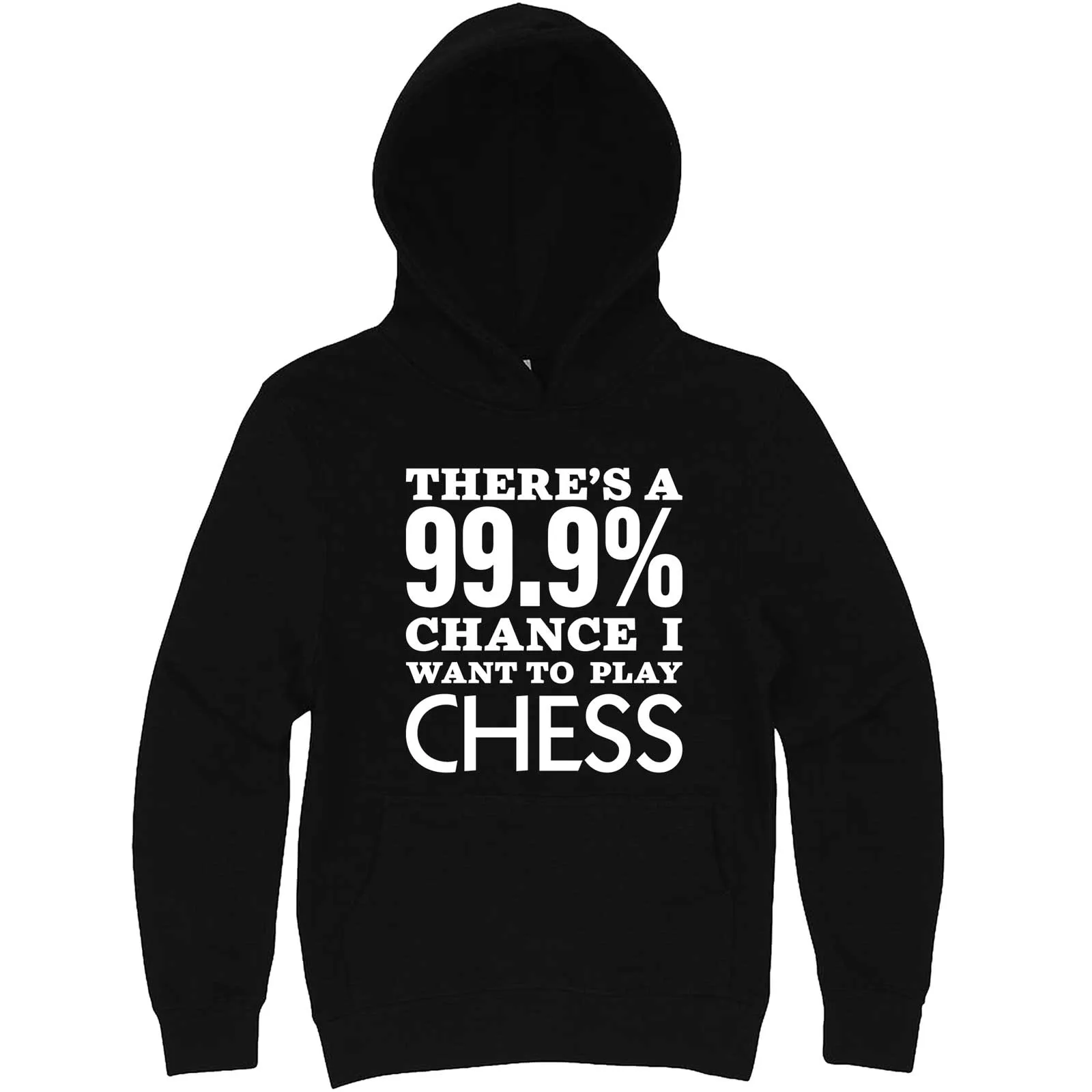 "There's a 99% Chance I Want To Play Chess" hoodie