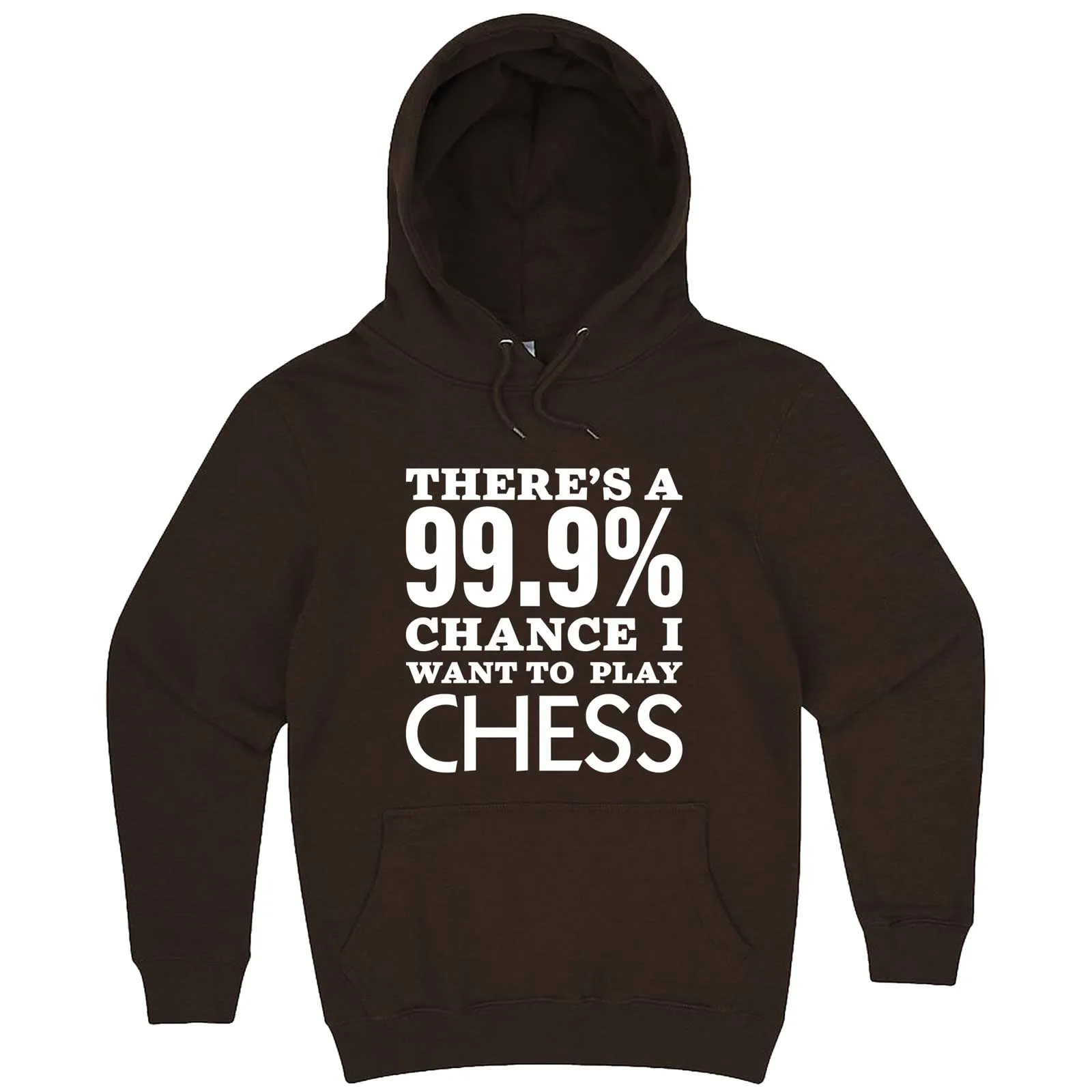 "There's a 99% Chance I Want To Play Chess" hoodie