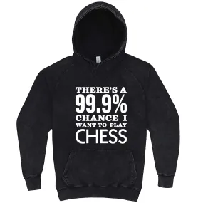 "There's a 99% Chance I Want To Play Chess" hoodie