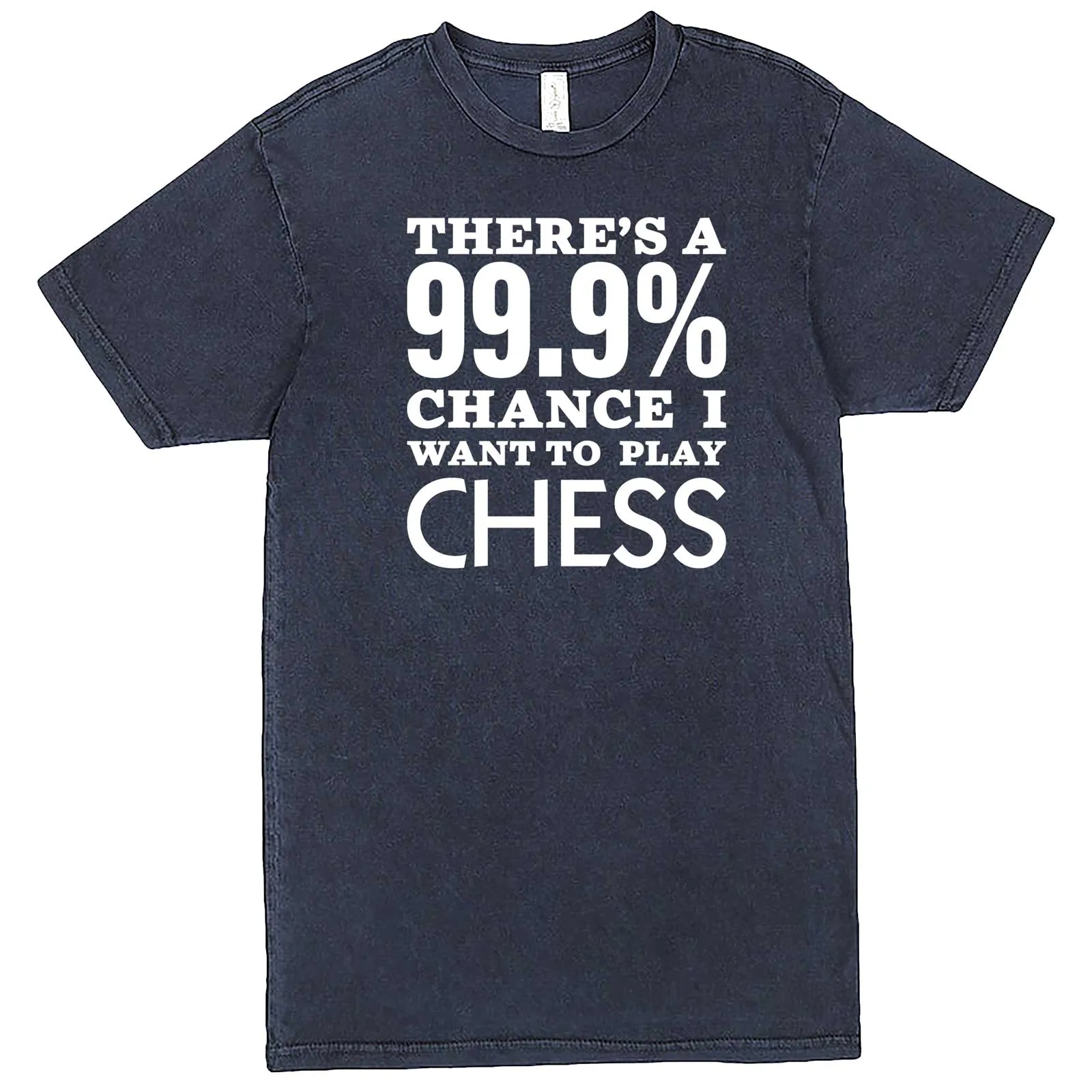 "There's a 99% Chance I Want To Play Chess" men's t-shirt