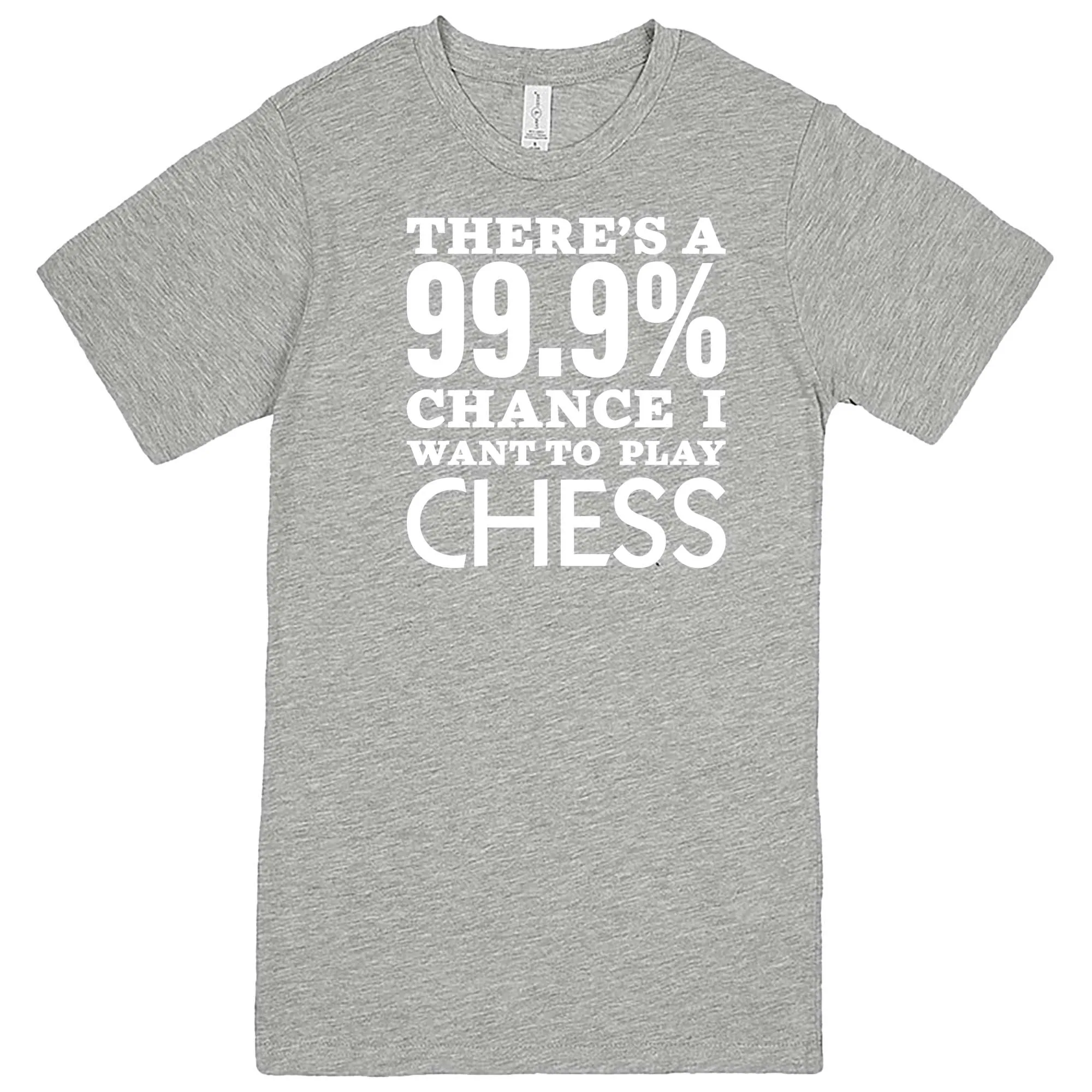 "There's a 99% Chance I Want To Play Chess" men's t-shirt