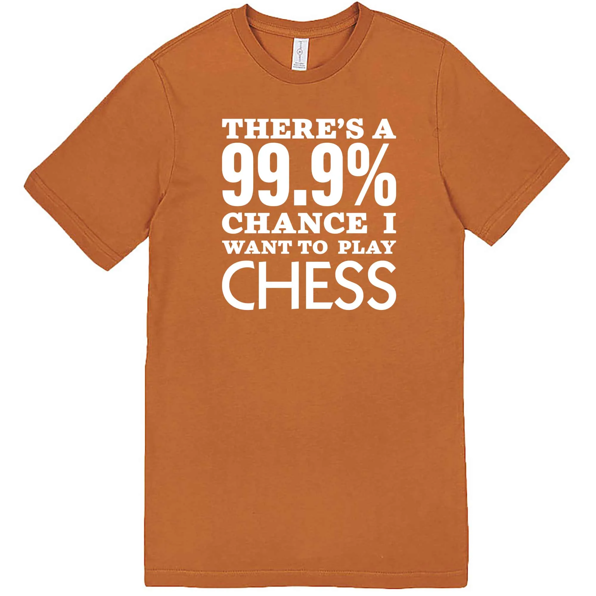 "There's a 99% Chance I Want To Play Chess" men's t-shirt