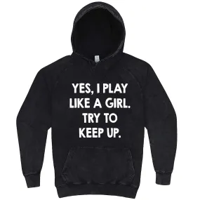 "Yes, I Play Like a Girl. Try to Keep up." hoodie