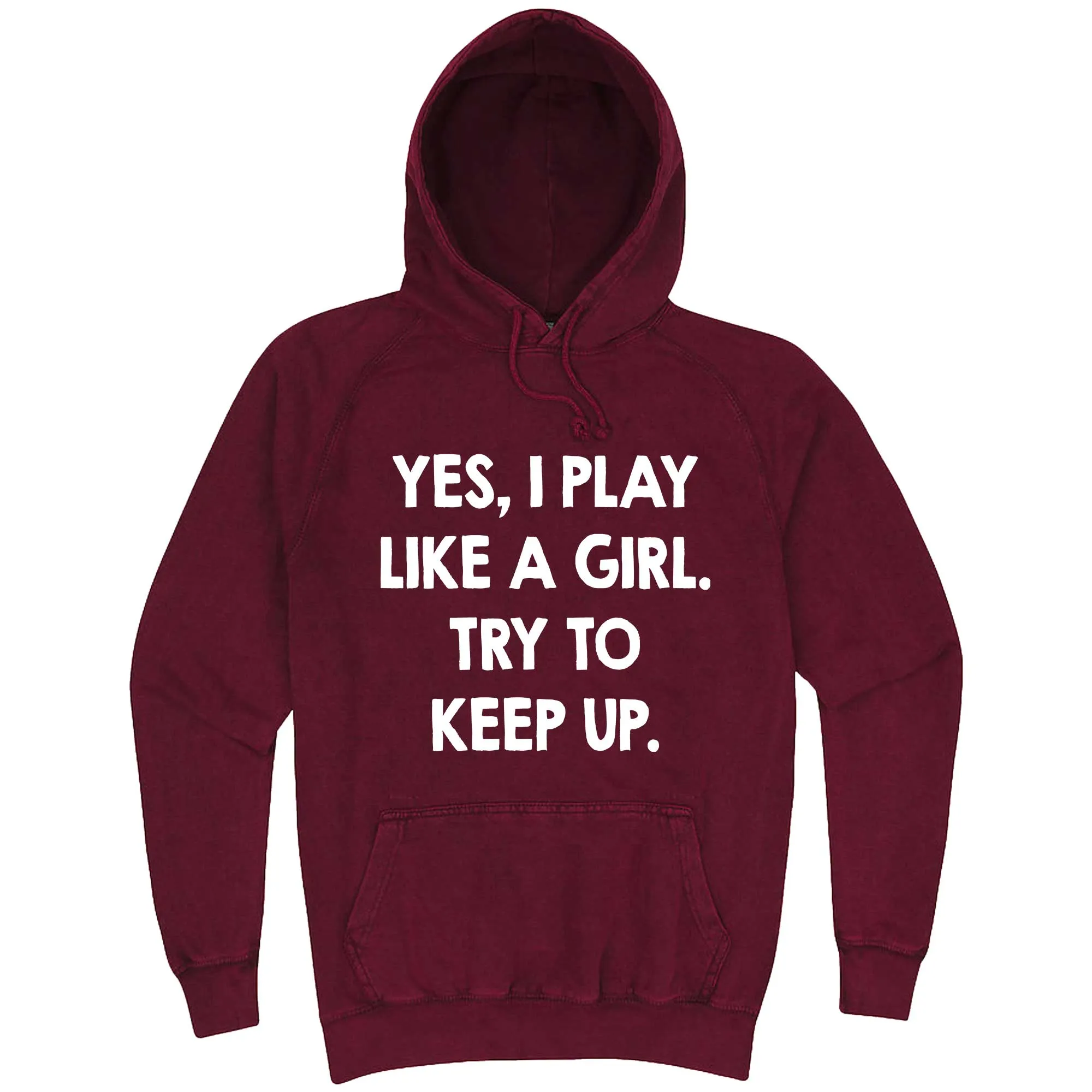 "Yes, I Play Like a Girl. Try to Keep up." hoodie