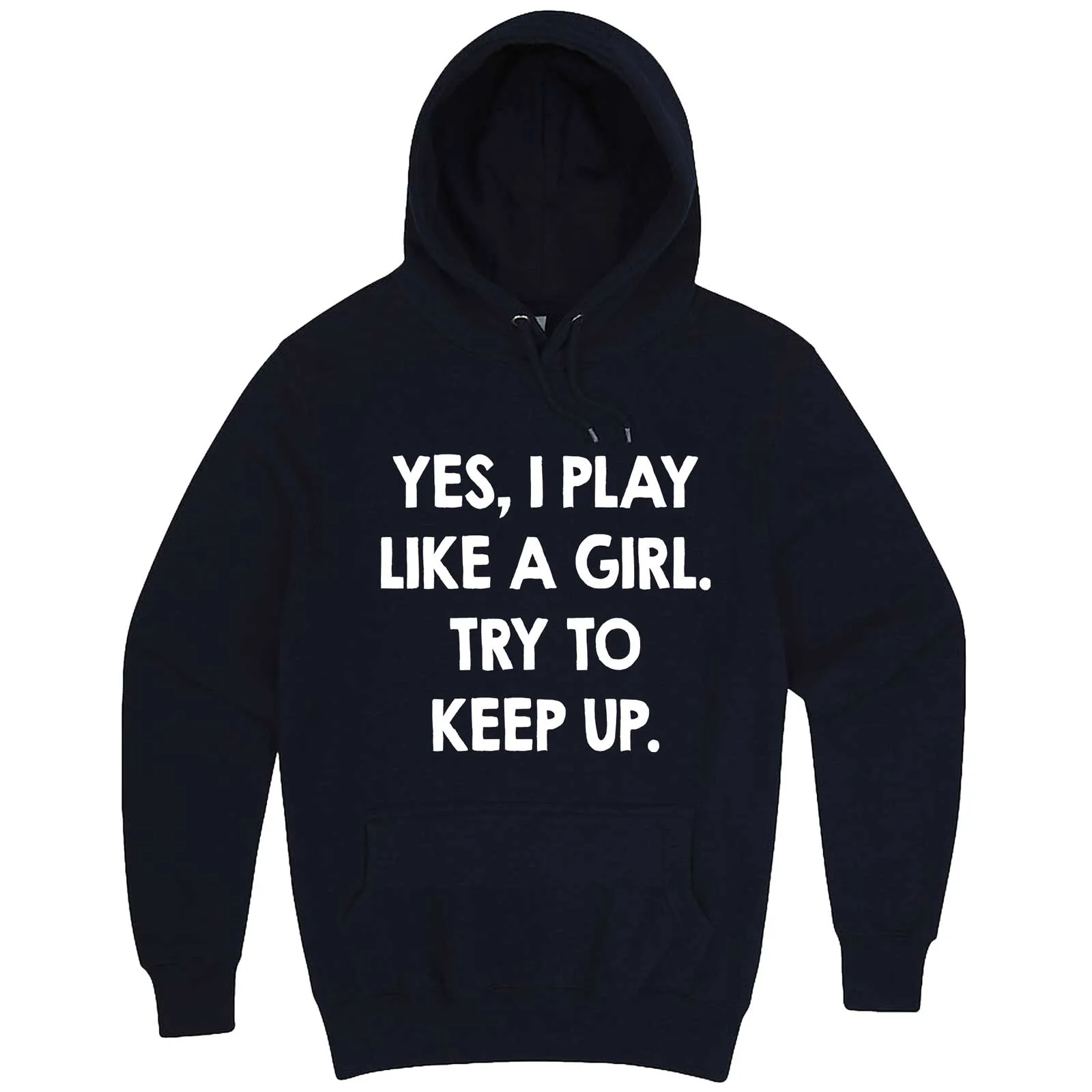 "Yes, I Play Like a Girl. Try to Keep up." hoodie