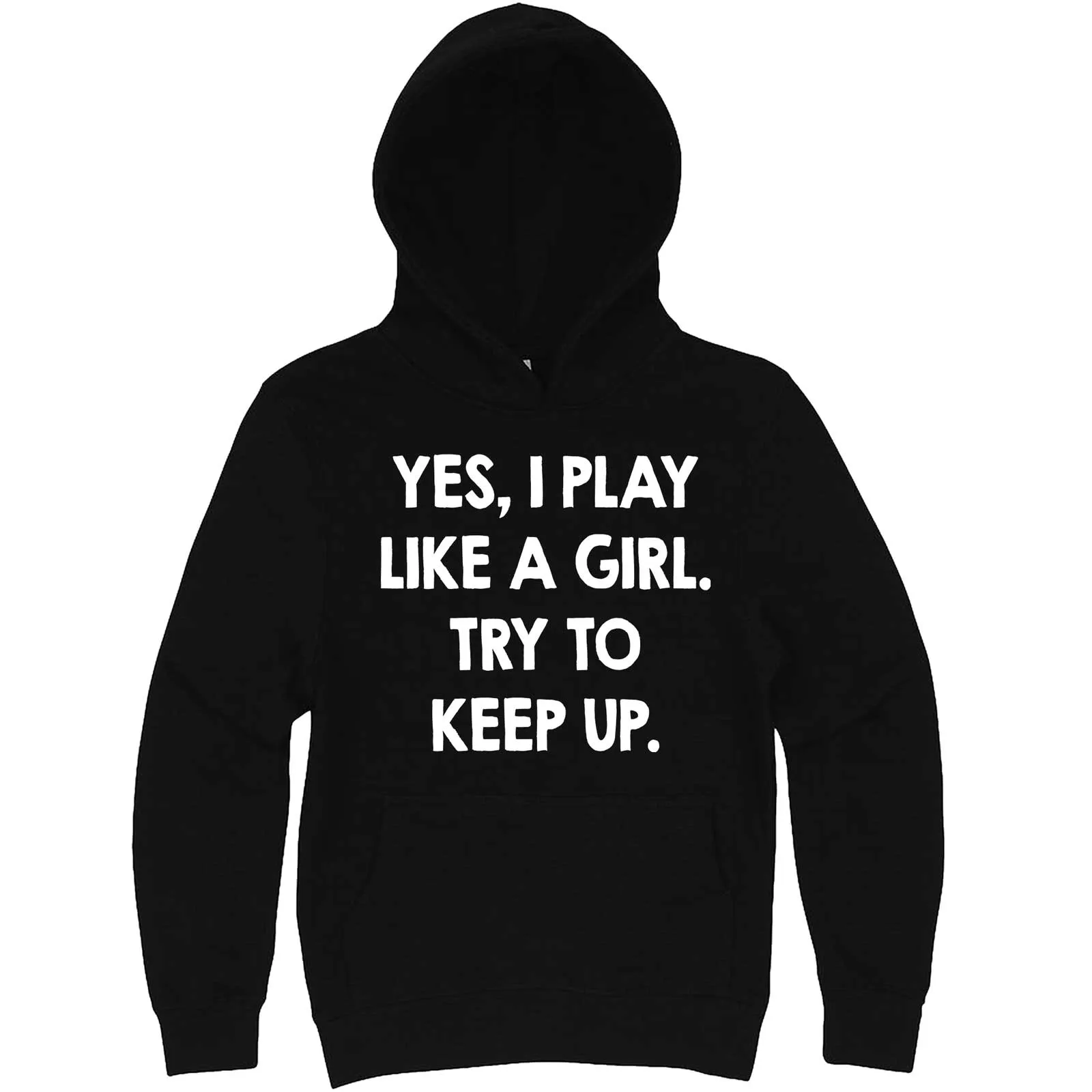 "Yes, I Play Like a Girl. Try to Keep up." hoodie