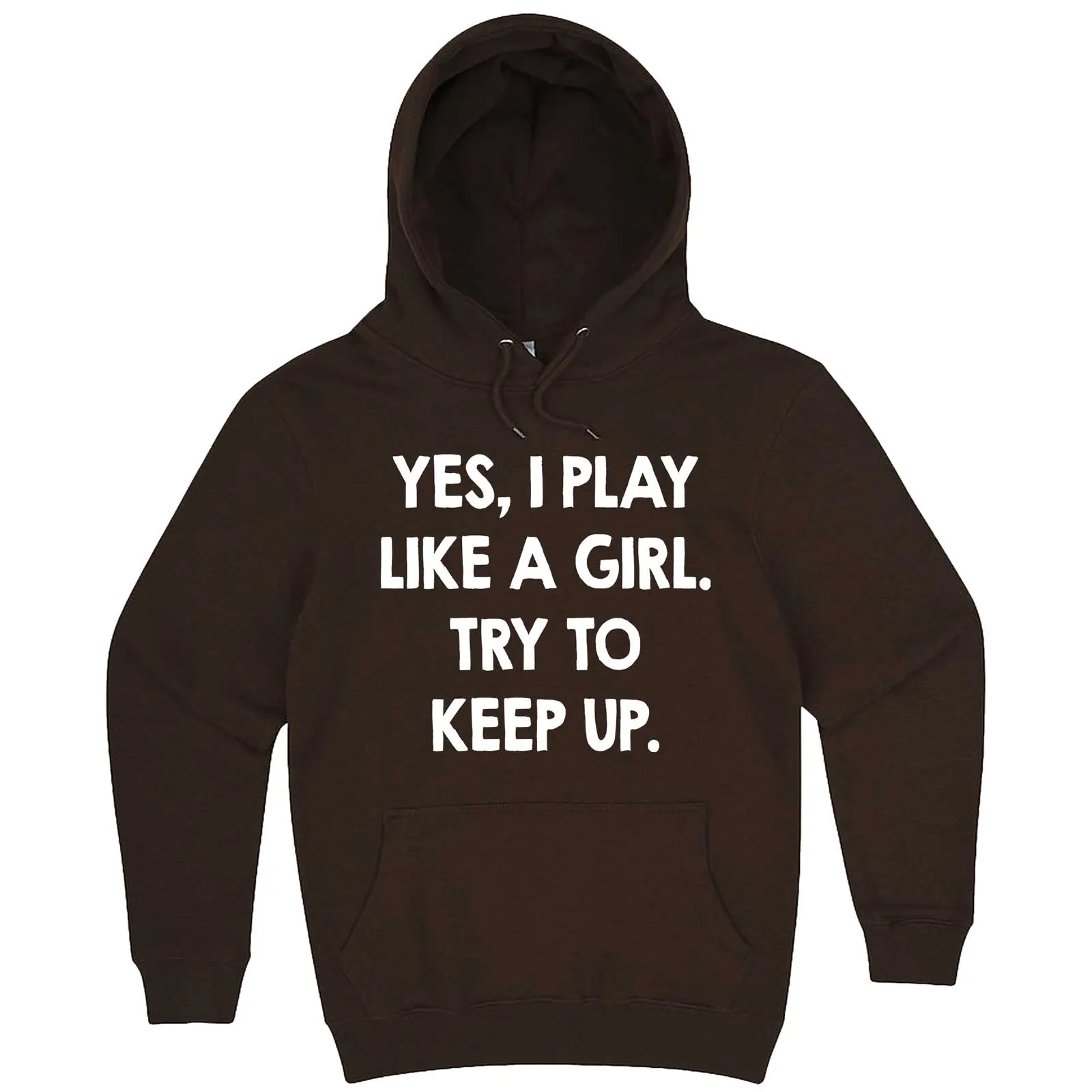 "Yes, I Play Like a Girl. Try to Keep up." hoodie